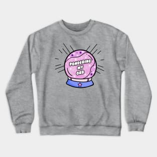 Pondering My Orb Dank Meme Crewneck Sweatshirt